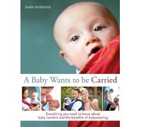Evelin Kirkilionis A Baby Wants to be Carried (Tascabile)