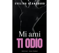Evelina Blanchard Mi ami ti odio (Tascabile)
