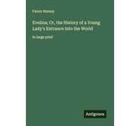 Evelina; Or, the History of a Young Lady's Entrance into the World: in large print