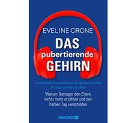 Eveline Crone B Das pubertierende Gehirn: Warum Teenager den Eltern (Tascabile)
