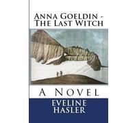 Eveline Hasler Anna Goeldin - The Last Witch (Tascabile)