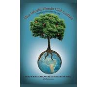 Eveline Horelle Dailey Gladys T McGarey The World Needs Old Ladies (Tascabile)