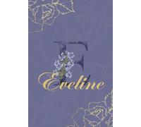 Eveline Name Gift Journal: Monogram E Personalized Floral Notebook for Women Decorative Purple and Gold Monogram Journal, Cute Aesthetic Notebook, ... and Birthday Gift for Women Named Eveline