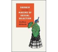 Evelleen Richards Darwin and the Making of Sexual Selection (Copertina rigida)