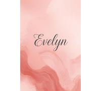 Evelyn - A Personalized Lined Journal: For Daily Reflections, Notes, Goals and Creative Writing