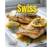 Evelyn B B Thompson The Swiss Home Cook (Tascabile)