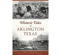 Evelyn Barker Historic Tales of Arlington, Texas (Tascabile)