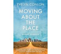 Evelyn Conlon Moving About the Place (Tascabile)