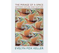 Evelyn Fox Keller The Mirage of a Space Between Nature and Nurture (Tascabile)
