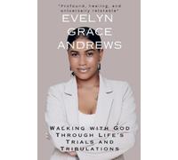 Evelyn Grace And Walking with God Through Life's Trials and Tribulat (Tascabile)