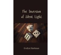 Evelyn Hartman The Inversion of Silent Light (Tascabile)
