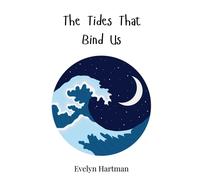 Evelyn Hartman The Tides That Bind Us (Copertina rigida)