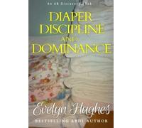 Evelyn Hughes Diaper Discipline and Dominance (Tascabile)