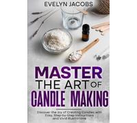 Evelyn Jacobs Master the Art of Candle Making (Tascabile)