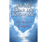 Evelyn Johnson Tay See Me Hear Me Know Me from The Heart of a Caregi (Tascabile)