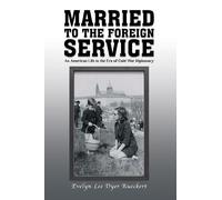 Evelyn Lee Dyer Rueckert Married to the Foreign Service (Tascabile)