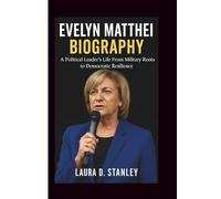 EVELYN MATTHEI BIOGRAPHY: A Political Leader’s Life From Military Roots to Democratic Resilience