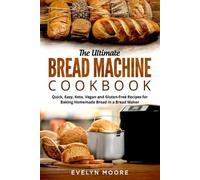 Evelyn Moore The Ultimate Bread Machine Cookbook (Tascabile)