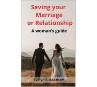 Evelyn R. Beach Saving your Marriage or Relationship: A woman’s gui (Tascabile)