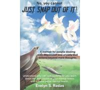 Evelyn S Rodas No, you cannot JUST SNAP OUT OF IT (Tascabile)