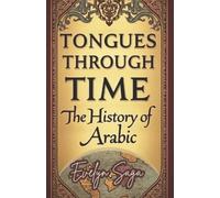 Evelyn Saga Tongues Through Time The History Of Arabic (Tascabile)