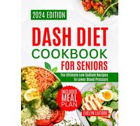 Evelyn T Lattor Dash Diet Cookbook for Seniors: The Ultimate Low Sod (Tascabile)