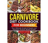 Evelyn T Lattore Carnivore Diet Cookbook for Beginners (Tascabile)