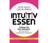 Evelyn Tribole Ga Intuitiv essen: Schluss mit dem Diätwahn: Genuss o (Tascabile)