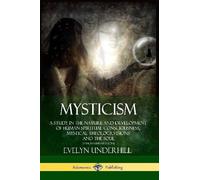 Evelyn Underhil Mysticism: A Study in the Nature and Development of (Tascabile)