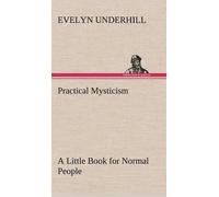 Evelyn Underhil Practical Mysticism A Little Book for Normal (Copertina rigida)