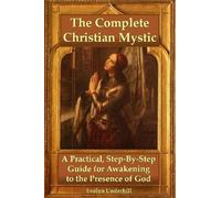 Evelyn Underhil The Complete Christian Mystic: A Practical, Step-by- (Tascabile)