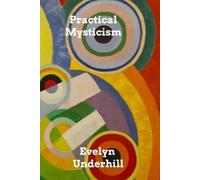 Evelyn Underhill Practical Mysticism (Tascabile)