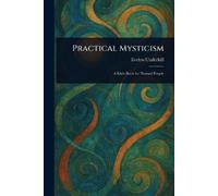 Evelyn Underhill Practical Mysticism (Tascabile)