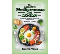 Evelyn Velez The Complete Mediterranean Diet Cookbook (Tascabile)