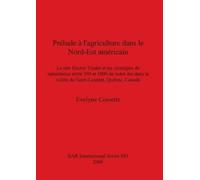 Evelyne Cossette Prélude à l'agriculture dans le Nord-Est américain (Tascabile)