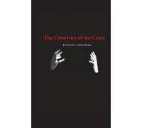 Évelyne Grossman The Creativity of the Crisis (Tascabile)