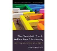 Evelyne Hübsche The Clientelistic Turn in Welfare State Polic (Copertina rigida)