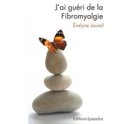 Evelyne Jouval J'ai gueri de la fibromyalgie (Tascabile)