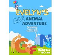 Evelyn's ABC Animal Adventure: A Personalized Coloring & Tracing Book for Ages 2-5