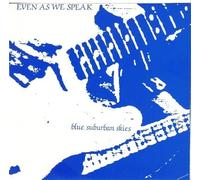 Even As We Speak - Blue Suburban Skies (7")