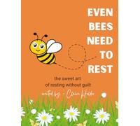 Even Bees Need to Rest: The Sweet Art of Resting Without Guilt