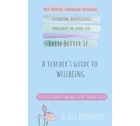 Even Better If… A Teacher’s Guide to Wellbeing: The reminder every teacher needs for a healthier, happier career