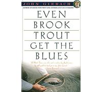John Gierach Even Brook Trout Get the Blues (Tascabile)