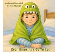 Even Dinosaurs Go to Bed: A story from the world of Jameson & Eleanor