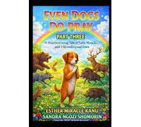 EVEN DOGS DO PRAY Part Three: The Miracle That Shook a Nation