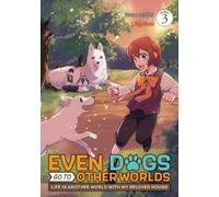 Even Dogs Go to Other Worlds: Life in Another World with My Beloved (Tascabile)