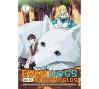 Even Dogs Go to Other Worlds: Life in Another World with My Beloved (Tascabile)