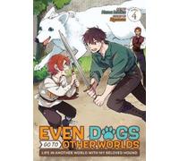 Even Dogs Go to Other Worlds: Life in Another World with My Beloved (Tascabile)
