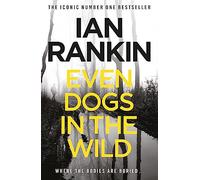 Even Dogs in the Wild: From the iconic #1 bestselling author of A SONG FOR THE DARK TIMES