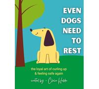 Even Dogs Need to Rest: The Loyal Art of Curling Up and Feeling Safe Again